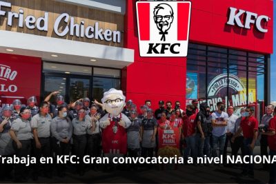 Trabaja en KFC: Gran convocatoria para personas con ganas de trabajar